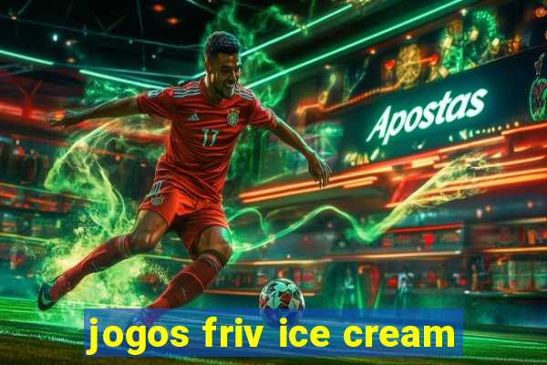 jogos friv ice cream